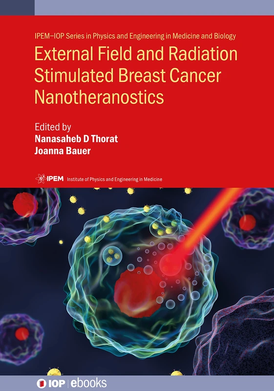 External Field and Radiation Stimulated Breast Cancer Nanotheranostics (IOP Expanding Physics) (IOP ebooks)