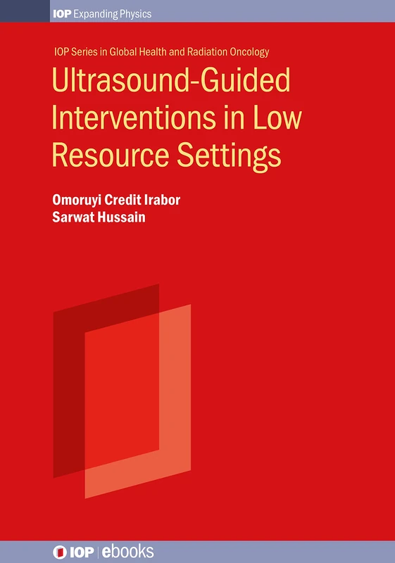 Ultrasound-Guided Interventions in Low Resource Settings (IOP ebooks 2020 Collection)