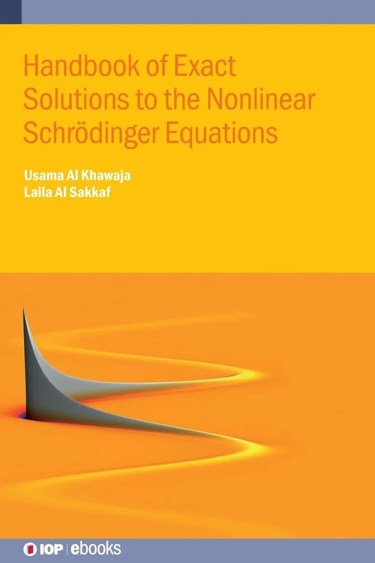 Handbook of Exact Solutions to the Nonlinear Schroedinger Equations (IOP ebooks)
