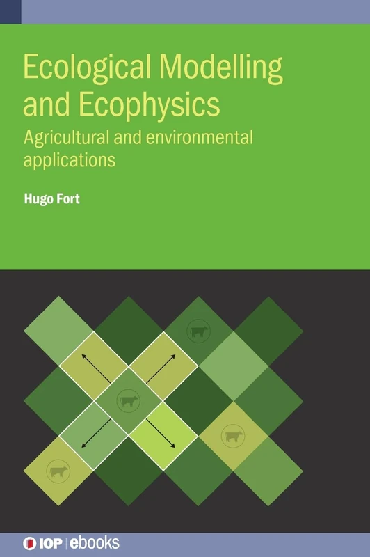 Ecological Modelling and Ecophysics: Agricultural and environmental applications (IOP ebooks 2020 Collection)