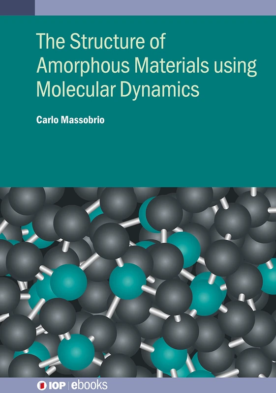 Molecular Dynamics for Amorphous Materials: Methodology and applications (IOP ebooks 2020 Collection)