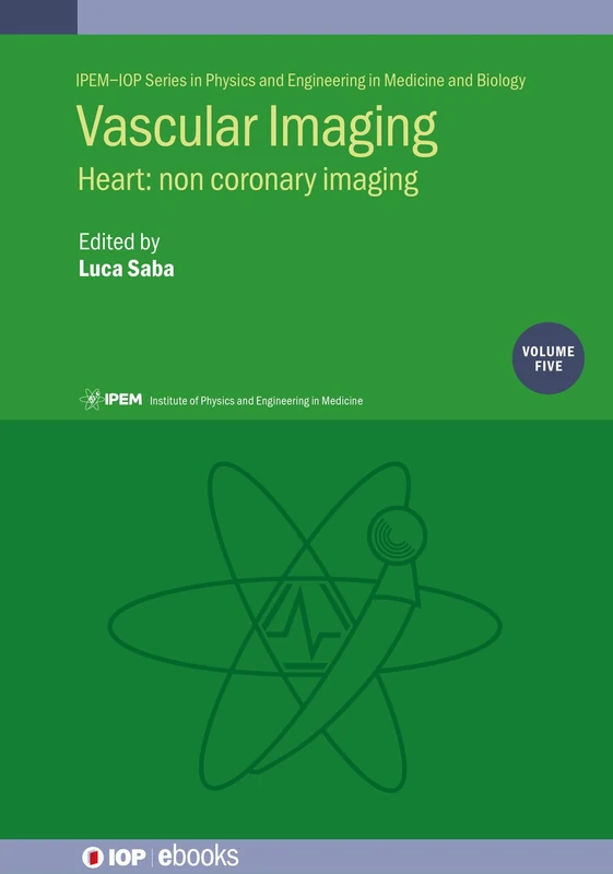 Vascular Imaging Volume 5: Heart: non coronary imaging (IOP ebooks) (IPEM-IOP Series in Physics and Engineering in Medicine and Biology) - Image 1