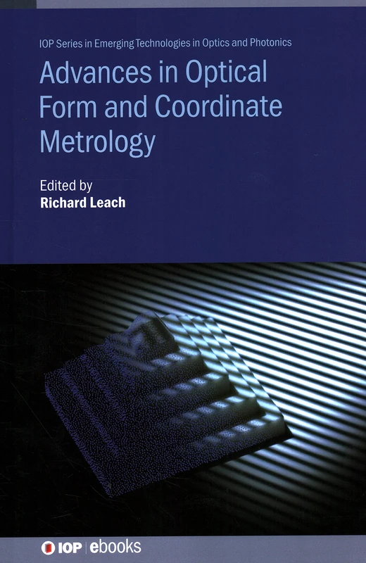 Advances in Optical Form and Coordinate Metrology (IOP ebooks)