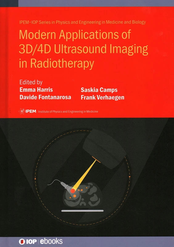 Modern Applications of 3/4D Ultrasound Imaging in Radiotherapy (IPEM-IOP Series in Physics and Engineering in Medicine and Biology)