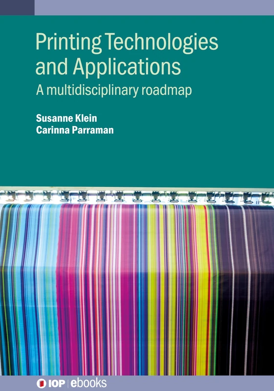 Printing Technologies and Applications: A Multidisciplinary Roadmap (IOP Expanding Physics) (IOP ebooks) - Image 1
