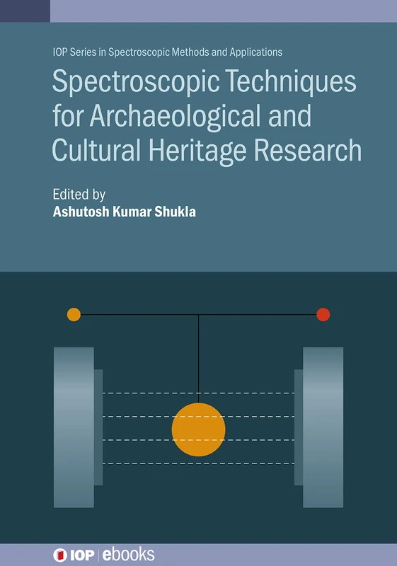 Magnetic Resonance Techniques for Archaeological and Cultural Heritage Research (IOP Expanding Physics) (IOP Series in Spectroscopic Methods and Applications)