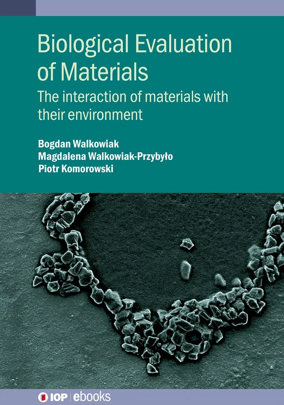 Biological Evaluation of Materials: The Interaction of Materials with their Environment (IOP ebooks)