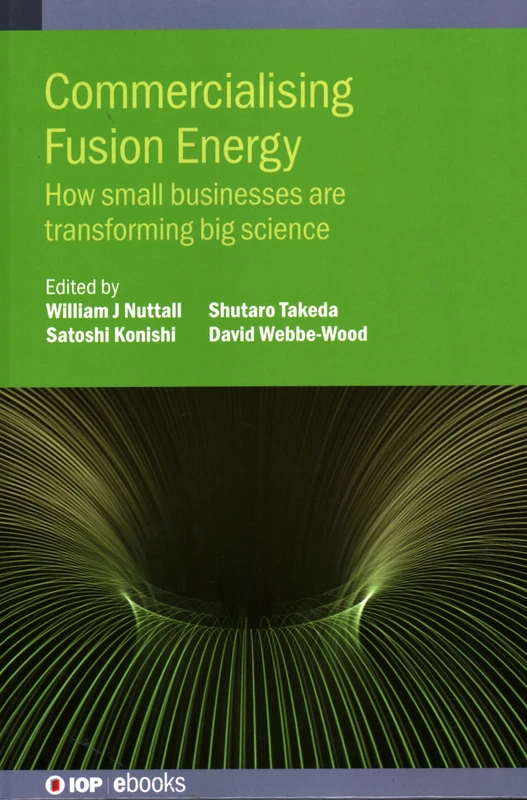 Commercialising Fusion Energy: How Small Businesses are Transforming Big Science (IOP ebooks)