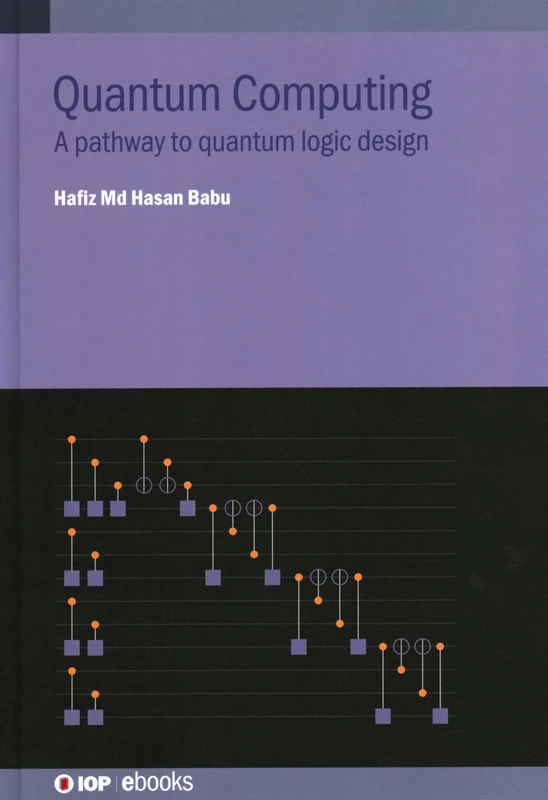 Quantum Computing: A Pathway to Quantum Logic Design (IOP ebooks 2020 Collection) - Image 1