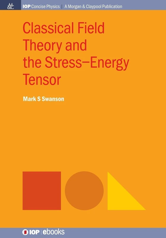 Classical Field Theory and the Stress-Energy Tensor (Iop Concise Physics)