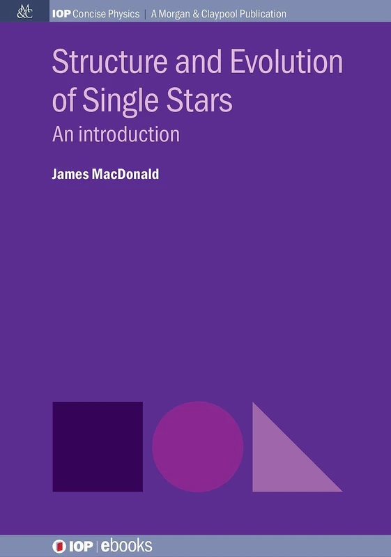 Structure and Evolution of Single Stars: An introduction (Iop Concise Physics)