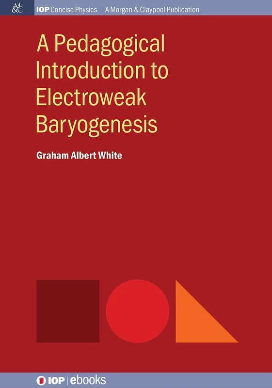 A Pedagogical Introduction to Electroweak Baryogenesis (Iop Concise Physics)