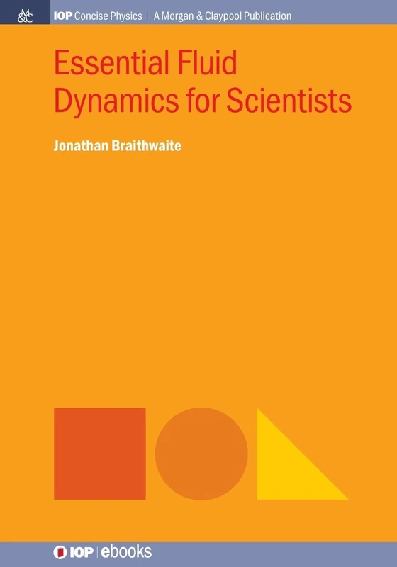 Essential Fluid Dynamics - For scientists (Iop Concise Physics)