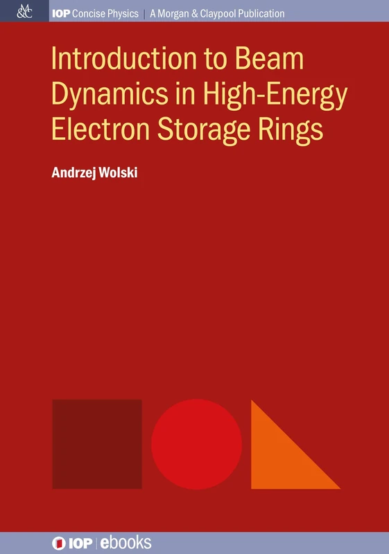 Introduction to Beam Dynamics in High-Energy Electron Storage Rings (Iop Concise Physics)