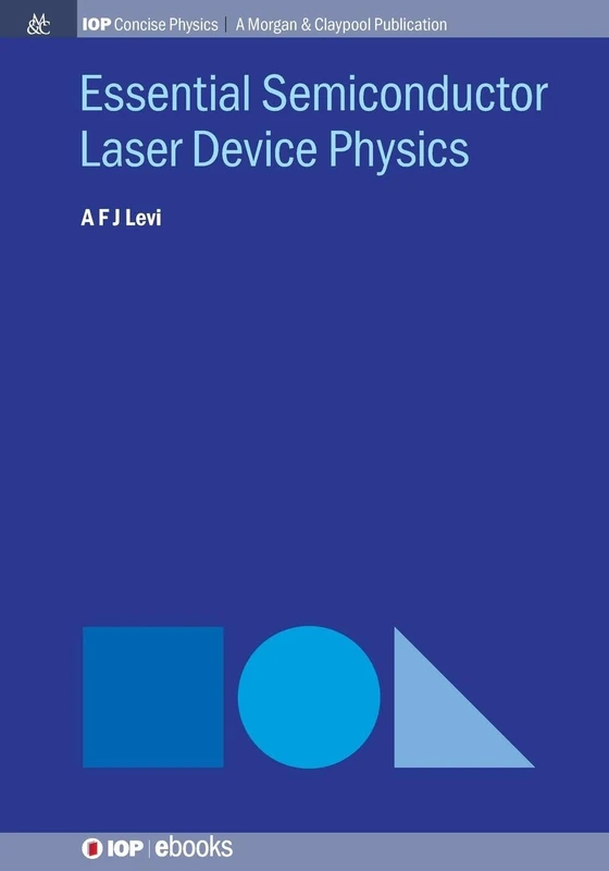 Essential Semiconductor Laser Device Physics (Iop Concise Physics)