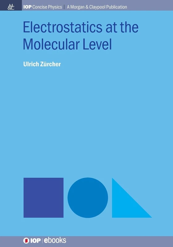Electrostatics at the Molecular Level (Iop Concise Physics)