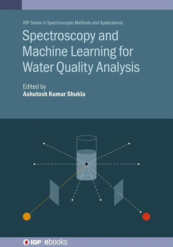 Machine Learning for Water Quality Analysis (IOP ebooks) (IOP Series in Spectroscopic Methods and Applications)