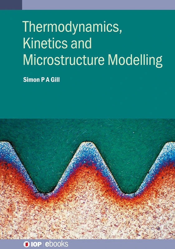 Thermodynamics, Kinetics and Microstructure Modelling (IOP ebooks)