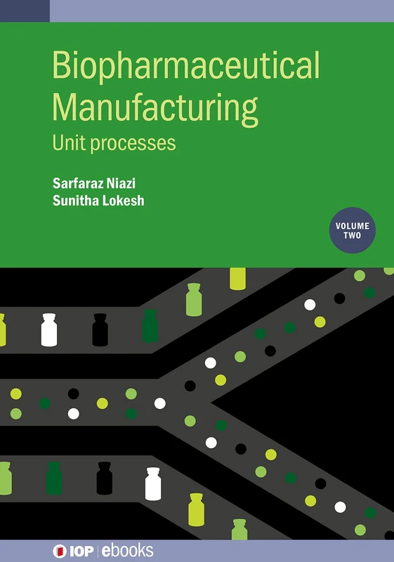 Biopharmaceutical Manufacturing, Volume 2: Unit Processes (IOP ebooks)