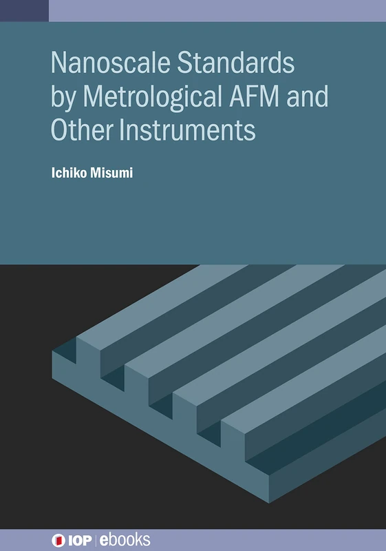 Nanoscale Standards by Metrological AFM and Other Instruments (IOP ebooks)