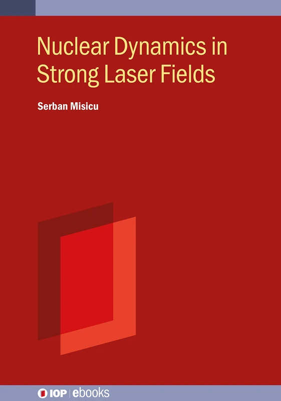 Nuclear Dynamics in Strong Laser Fields (IOP ebooks)