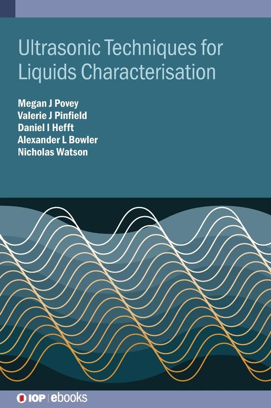 Ultrasonic Techniques for Liquids and Complex Fluids Characterisation (IOP ebooks)