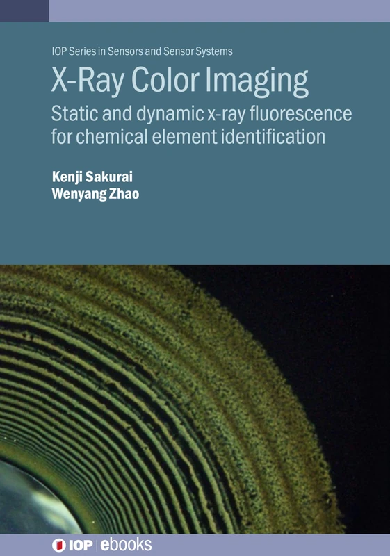 X-ray Fluorescence Multi-Element Dynamic and Still Imaging (IOP Series in Sensors and Sensor Systems): Static and dynamic x-ray fluorescence for chemical element identification (IOP ebooks) - Image 1