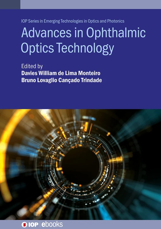 Advances in Ophthalmic Optics Technology (IOP Series in Emerging Technologies in Optics and Photonics)