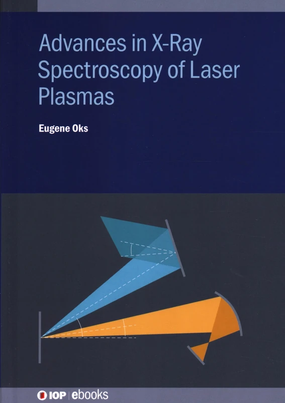 Advances in X-Ray Spectroscopy of Laser Plasmas (IOP ebooks)