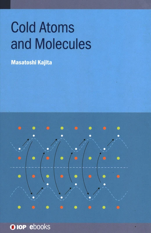 Cold Atoms and Molecules (IOP Expanding Physics) (IOP ebooks)