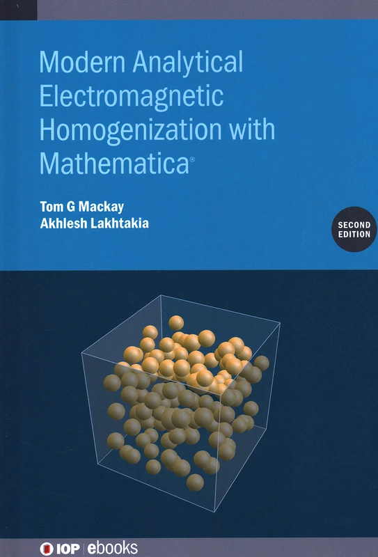 Modern Analytical Electromagnetic Homogenization with Mathematica, Second Edition (IOP ebooks)
