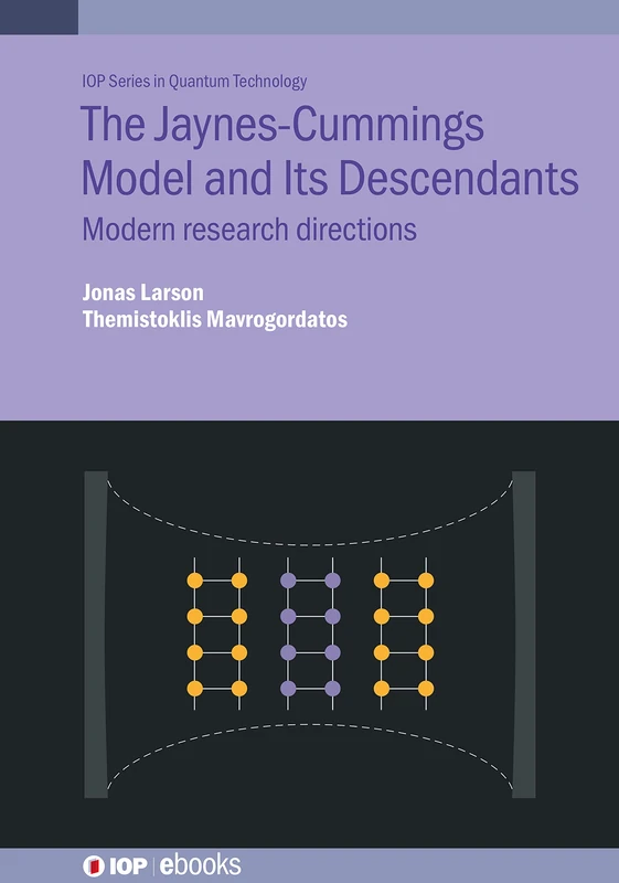 The Jaynes-Cummings Model and its Descendants: Modern research directions (IOP Series in Quantum Technology) (IOP ebooks) - Image 1