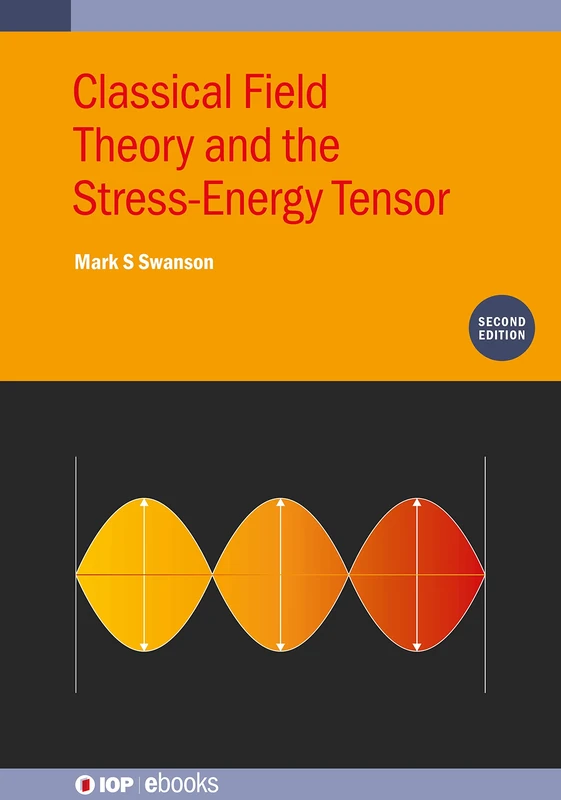 Classical Field Theory and the Stress-Energy Tensor (Second Edition) (IOP ebooks)