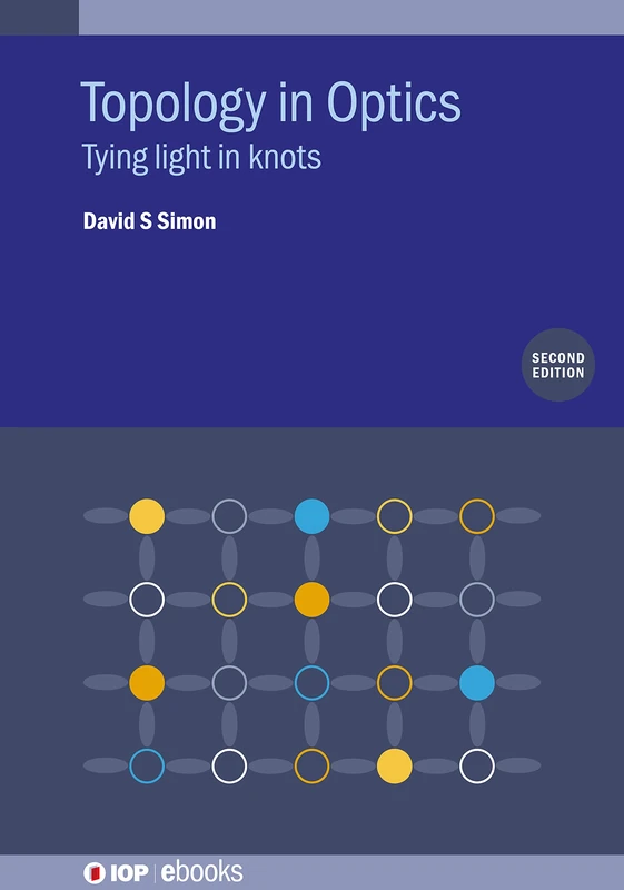 Topology in Optics (Second Edition): Tying light in knots (IOP ebooks) - Image 1