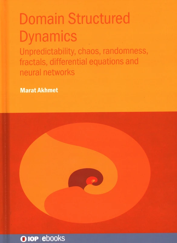 Domain Structured Chaos and Applications (IOP ebooks): Unpredictability, chaos, randomness, fractals, differential equations and neural networks