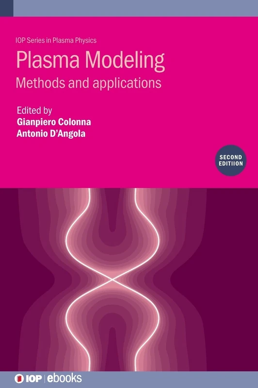 Plasma Modeling (Second Edition): Methods and applications (IOP Series in Plasma Physics) (IOP ebooks)