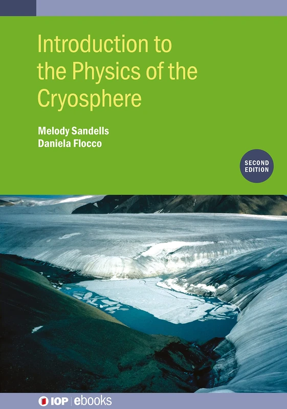 Introduction to the Physics of the Cryosphere (Second Edition): 2nd Edition (IOP ebooks)