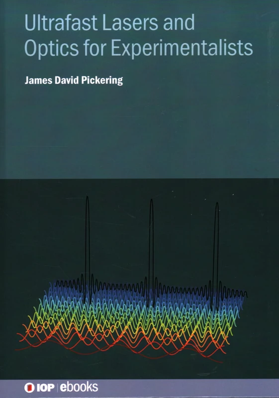 Ultrafast Lasers and Optics for Experimentalists (IOP ebooks)
