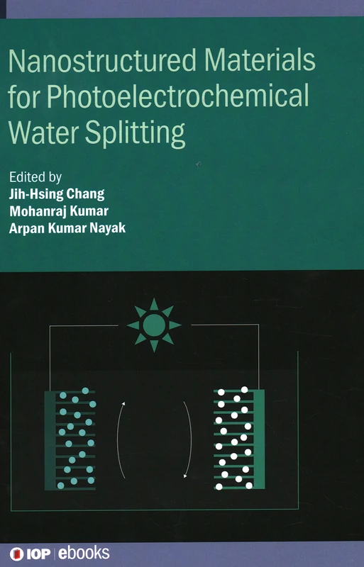 Nanostructured Materials for Photoelectrochemical Water Splitting (IOP ebooks)