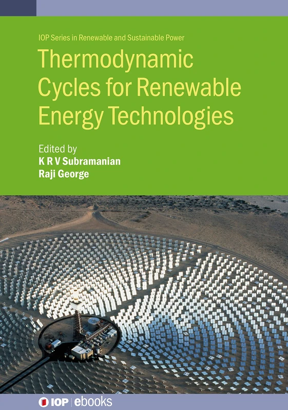 Thermodynamic Cycles for Renewable Energy Technologies (IOP Series in Renewable and Sustainable Power)