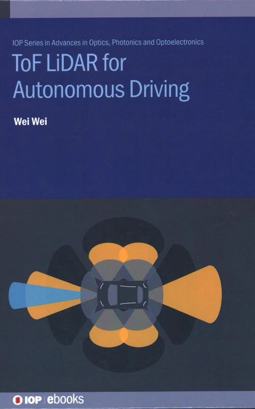 ToF LiDAR for Autonomous Driving (IOP Series in Advances in Optics, Photonics and Optoelectronics)