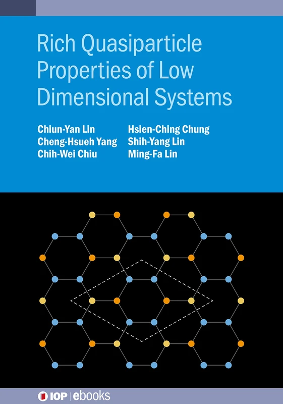 Rich Quasiparticle Properties of Low Dimensional Systems (IOP ebooks)