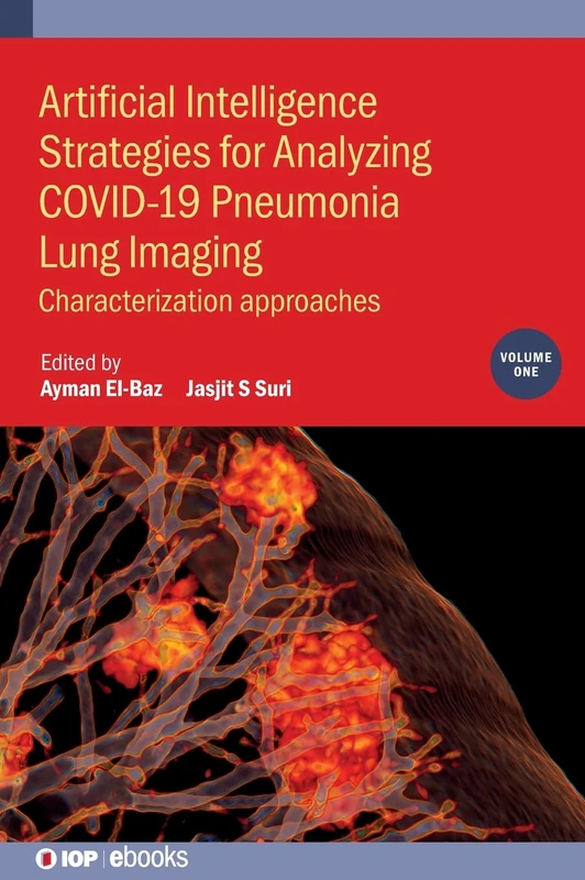 Artificial Intelligence Strategies for Analyzing COVID-19 Pneumonia Lung Imaging, Volume 1: Characterization approaches (IOP ebooks)