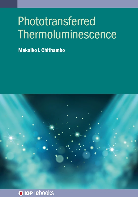 Phototransferred Thermoluminescence (IOP ebooks)