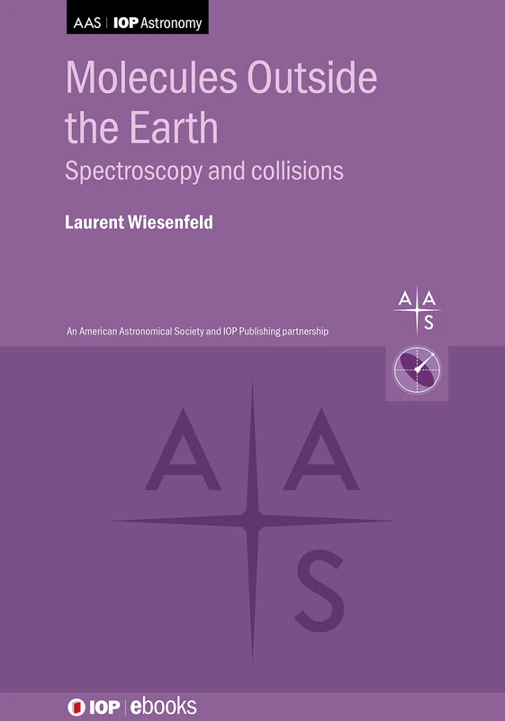 Molecules outside the Earth: Spectroscopy and collisions (AAS-IOP Astronomy)