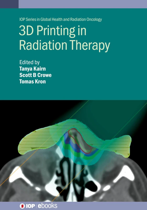 3D Printing in Radiotherapy: Personalized Hardware for Radiation Medicine (IOP Series in Global Health and Radiation Oncology)