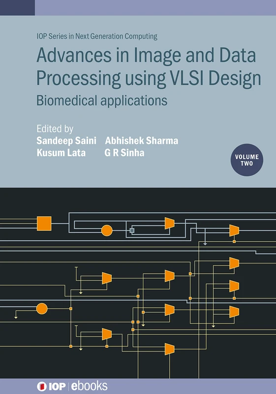 Advances in Image and Data Processing using VLSI Design, Volume 2: Biomedical applications (IOP Series in Next Generation Computing)