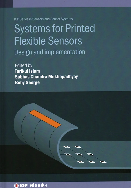 Systems for Printed Flexible Sensors: Design and implementation (IOP Series in Sensors and Sensor Systems)