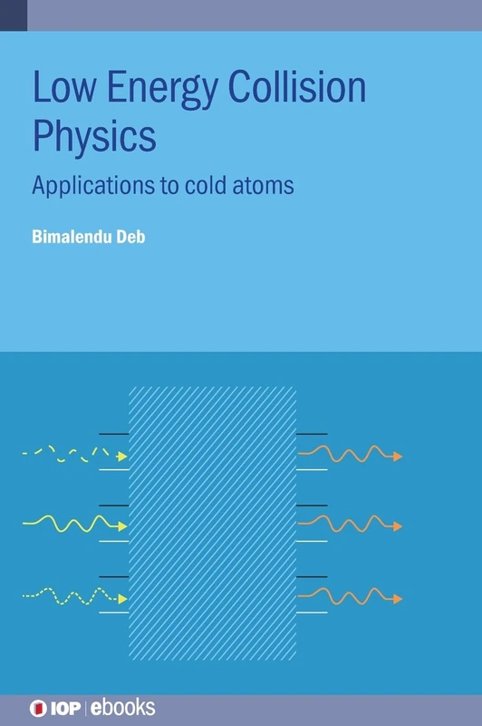 Low Energy Collision Physics: Applications to cold atoms (IOP ebooks) - Image 1