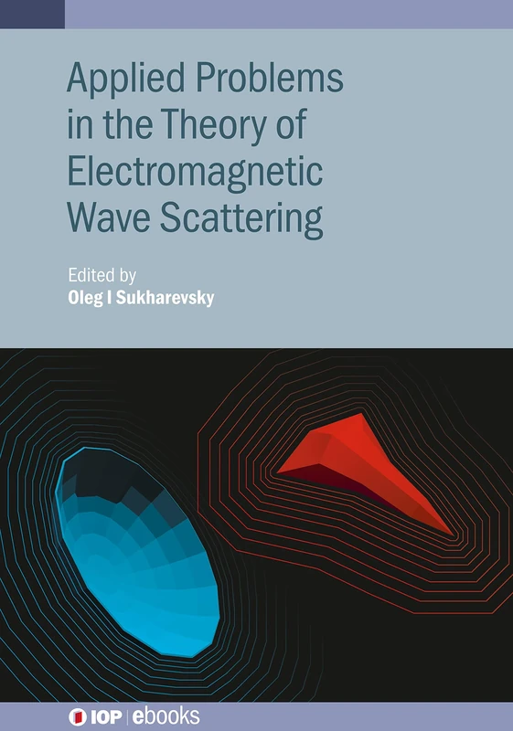Applied Problems in the Theory of Electromagnetic Wave Scattering: Theory and Applied Problems (IOP ebooks) - Image 1
